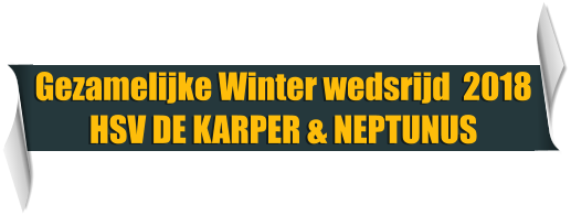 Gezamelijke Winter wedsrijd  2018 HSV DE KARPER & NEPTUNUS